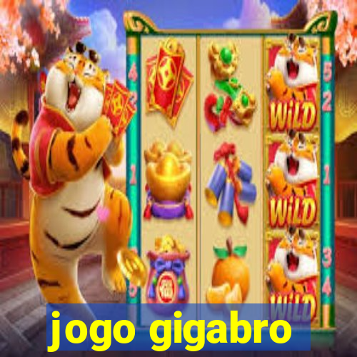 jogo gigabro