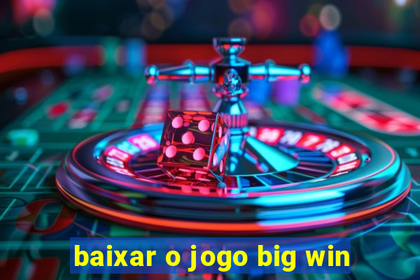 baixar o jogo big win