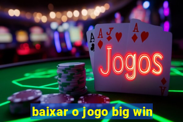 baixar o jogo big win