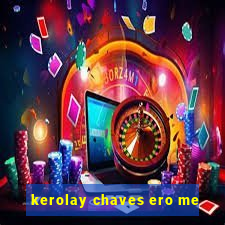 kerolay chaves ero me