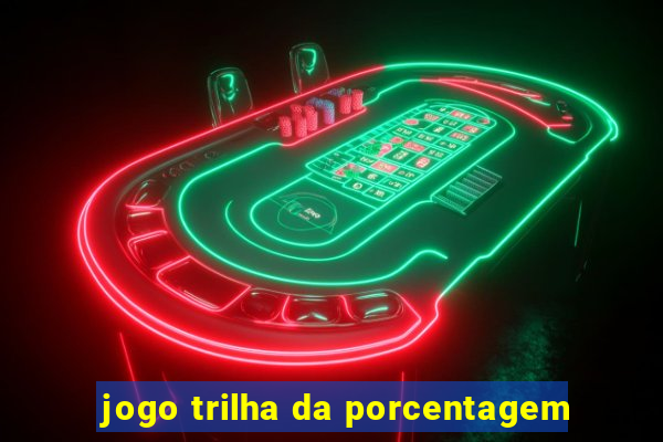 jogo trilha da porcentagem