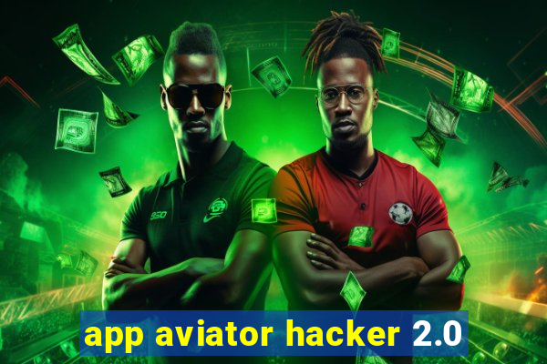 app aviator hacker 2.0