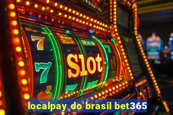 localpay do brasil bet365