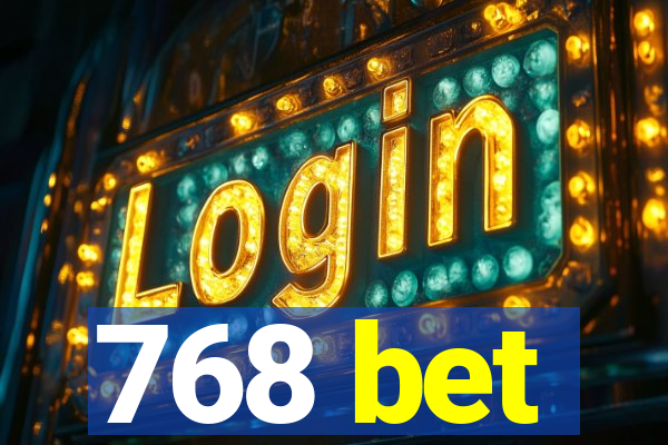 768 bet