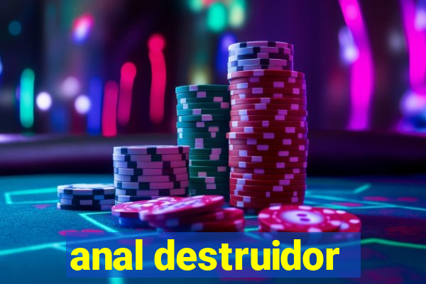 anal destruidor