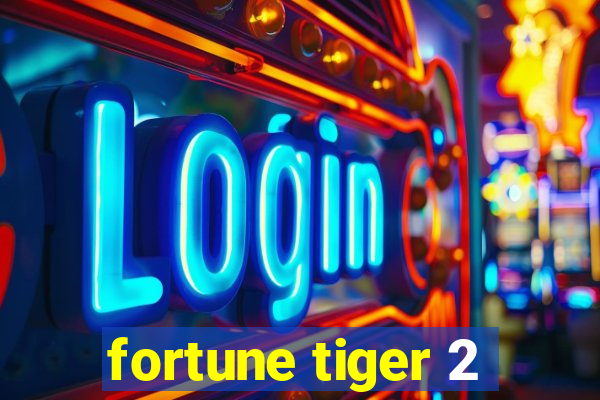 fortune tiger 2