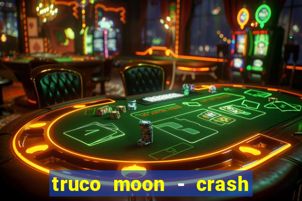 truco moon - crash & poker