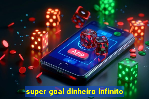 super goal dinheiro infinito