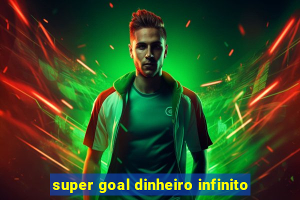 super goal dinheiro infinito