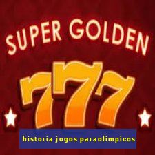 historia jogos paraolimpicos