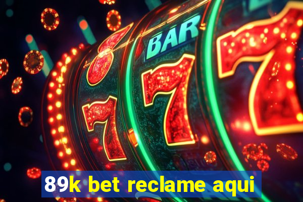 89k bet reclame aqui