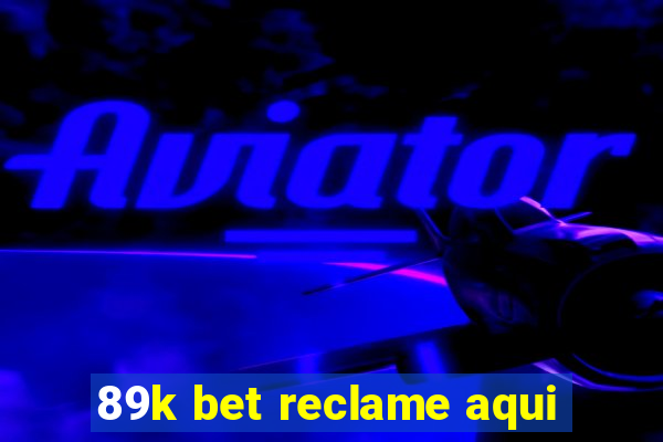 89k bet reclame aqui