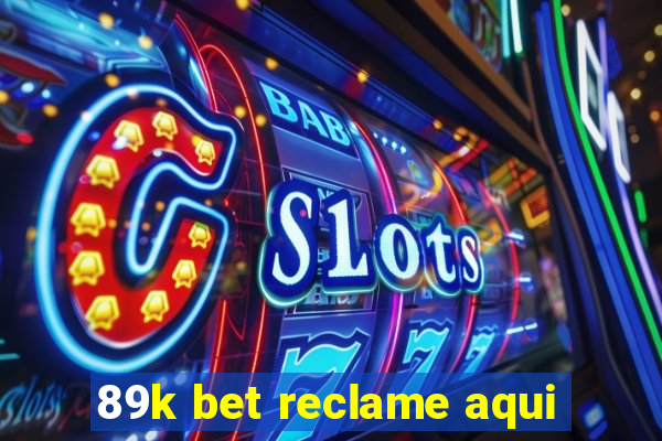 89k bet reclame aqui