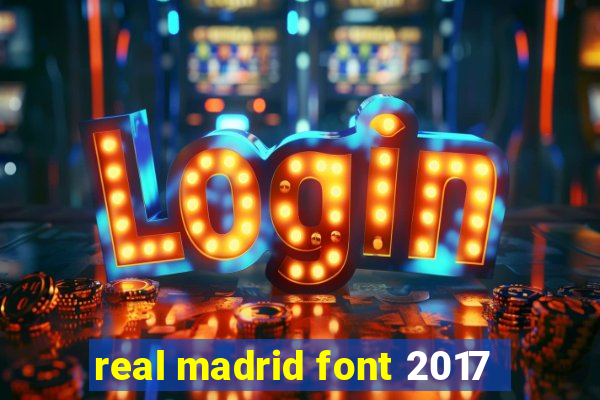 real madrid font 2017