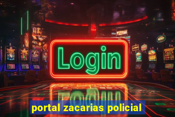 portal zacarias policial