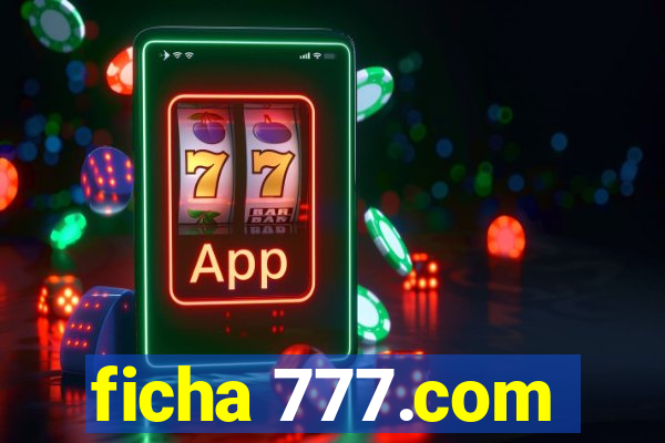 ficha 777.com