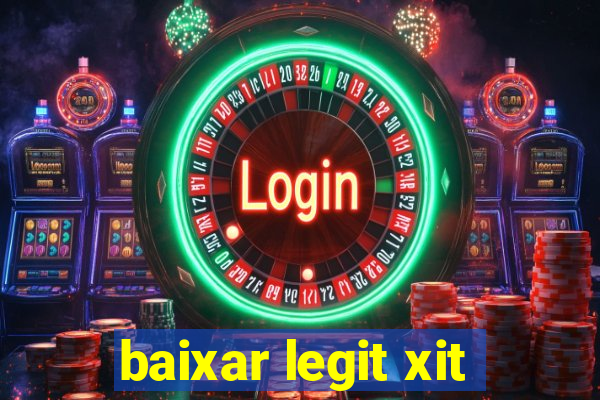 baixar legit xit