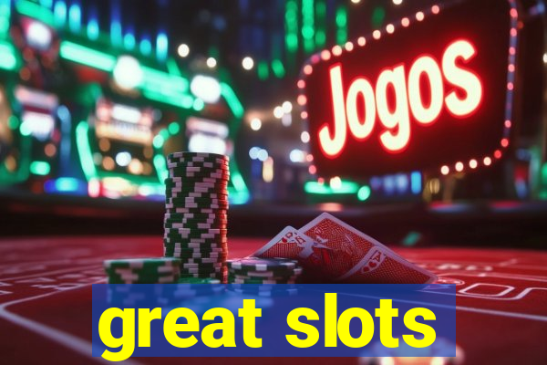 great slots