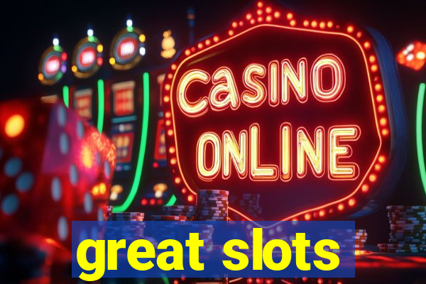 great slots