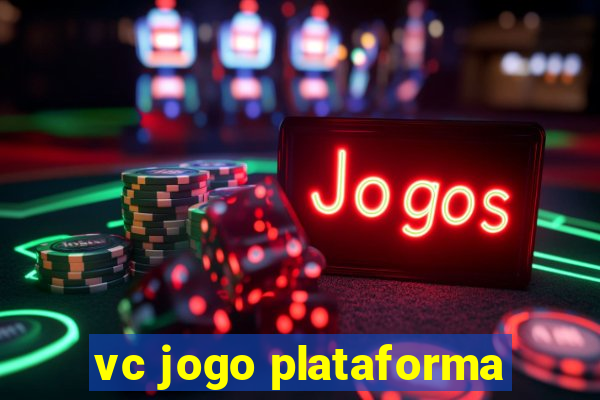 vc jogo plataforma