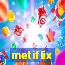 metiflix