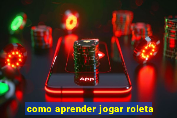 como aprender jogar roleta