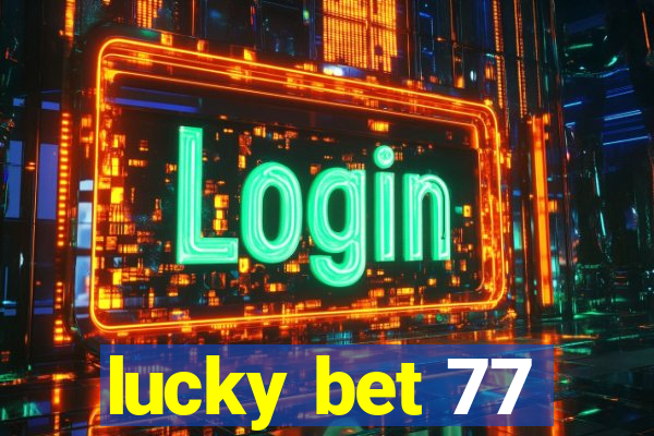 lucky bet 77