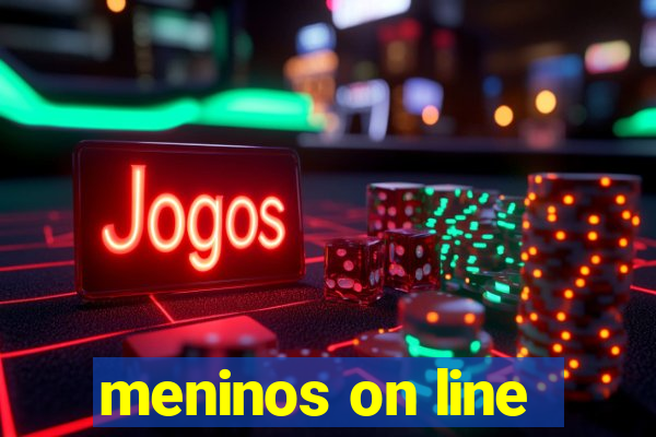 meninos on line