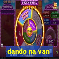 dando na van