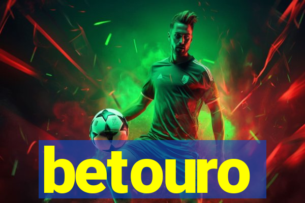 betouro