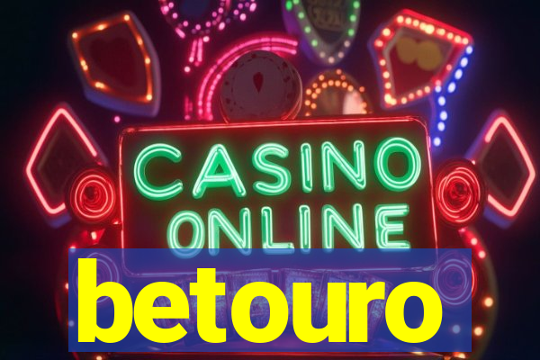 betouro