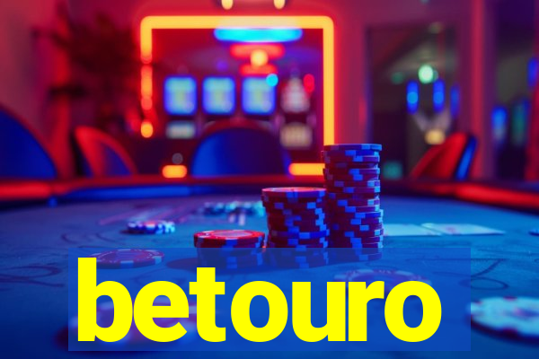 betouro