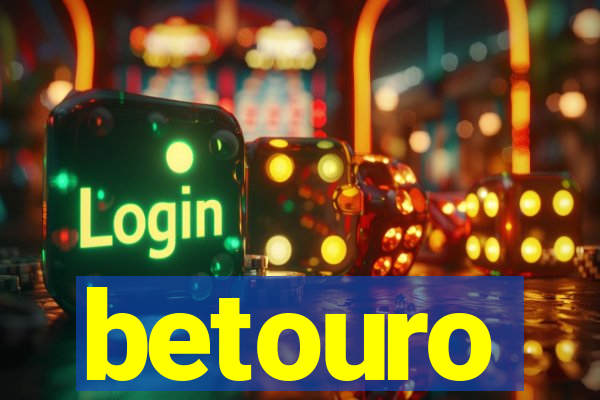 betouro