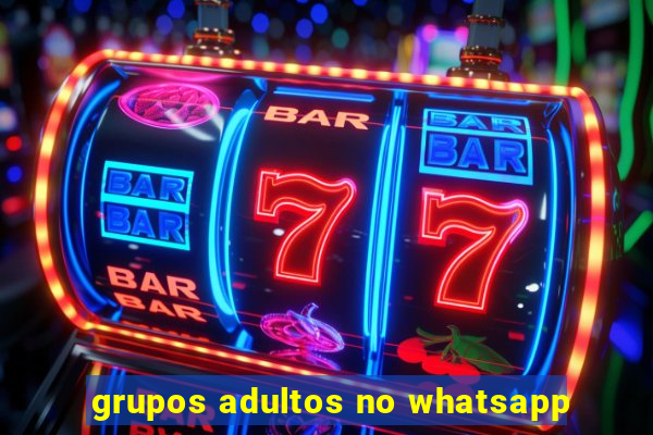 grupos adultos no whatsapp