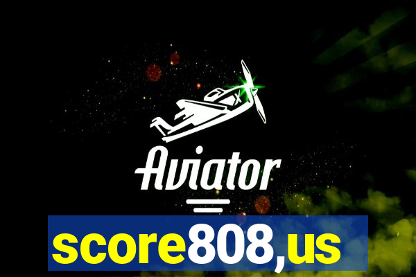 score808,us