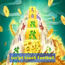 script touch football