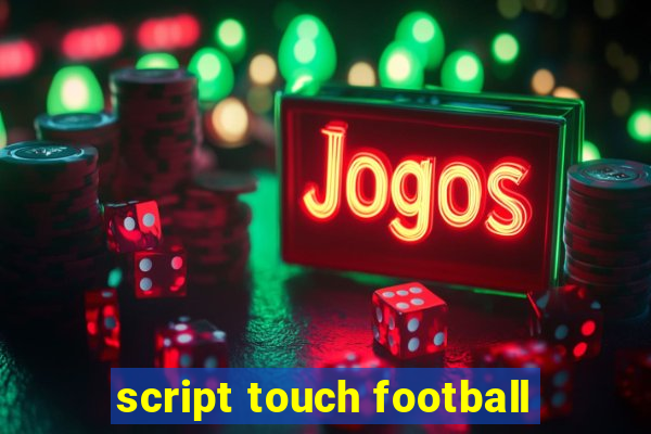 script touch football