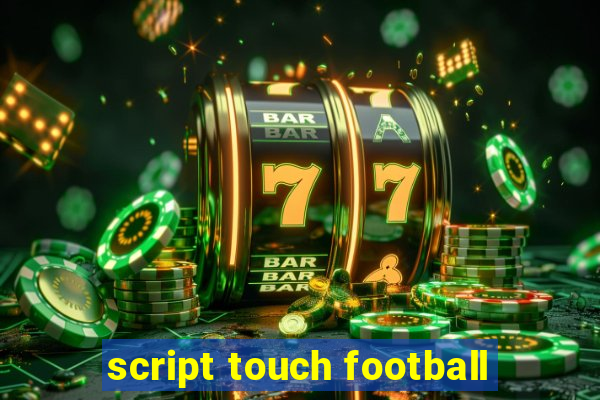 script touch football