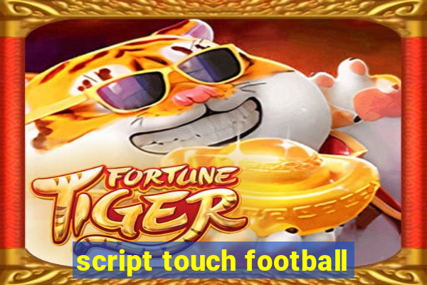 script touch football