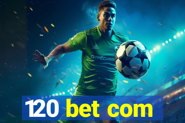 120 bet com