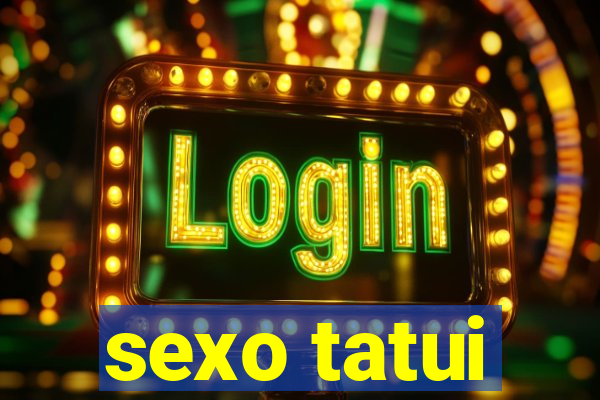 sexo tatui