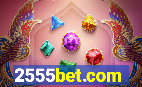 2555bet.com