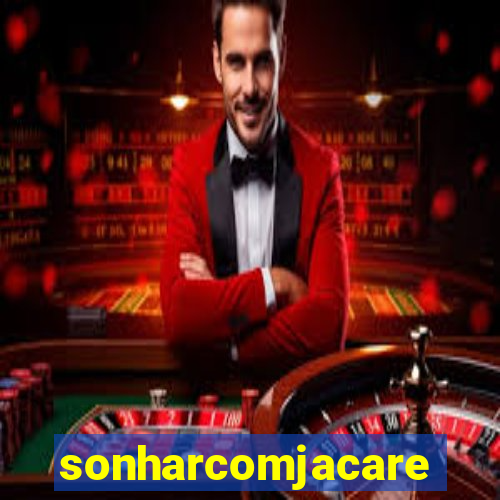 sonharcomjacare