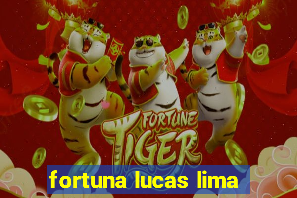 fortuna lucas lima