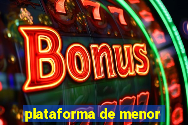 plataforma de menor