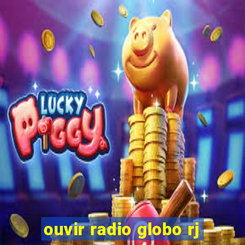 ouvir radio globo rj