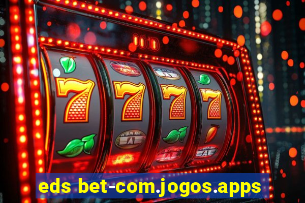 eds bet-com.jogos.apps