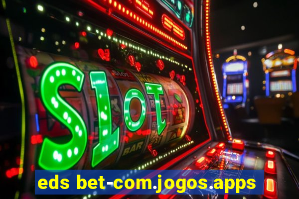 eds bet-com.jogos.apps