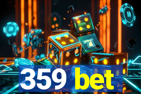 359 bet