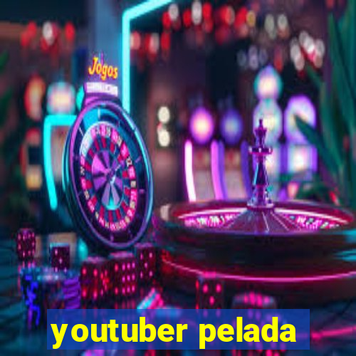 youtuber pelada